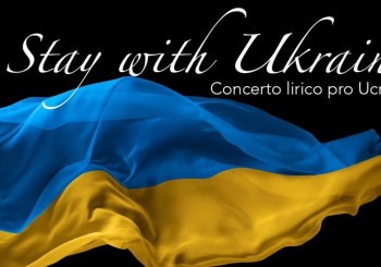 "Stay with Ukraine" - Concerto lirico pro Ucraina