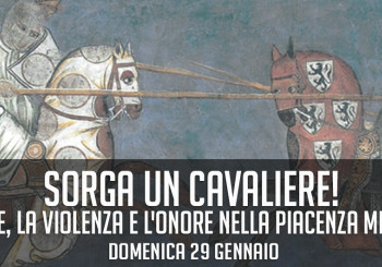 Sorga un cavaliere! Le spade, la violenza e l'onore nella Piacenza medievale