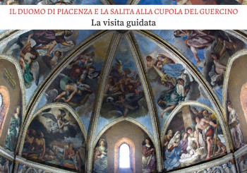 Il Duomo di Piacenza e la salita alla Cupola del Guercino